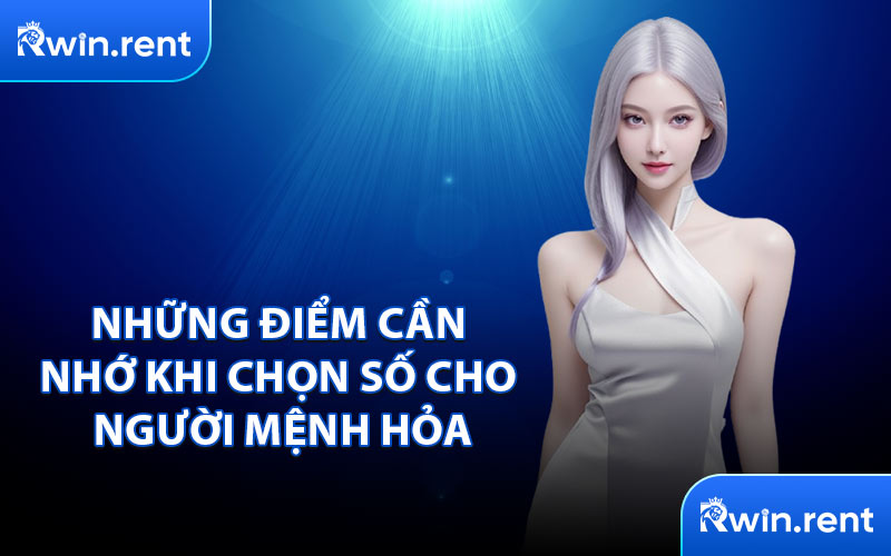 Những Điểm Cần Nhớ Khi Chọn Số Cho Người Mệnh Hỏa